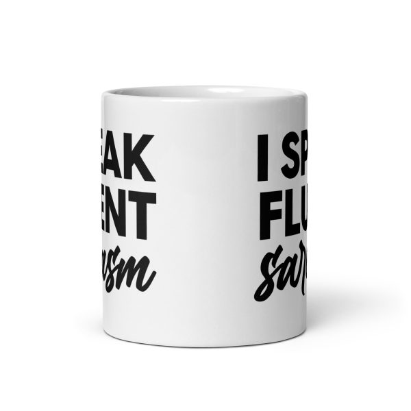 I Speak Fluent Sarcasm Funny Coffee Mug / Cup - Image 4
