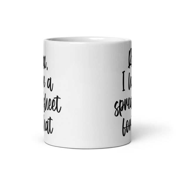 Relax I have a spreadsheet for that Funny Coffee Mug / Cup - Image 4