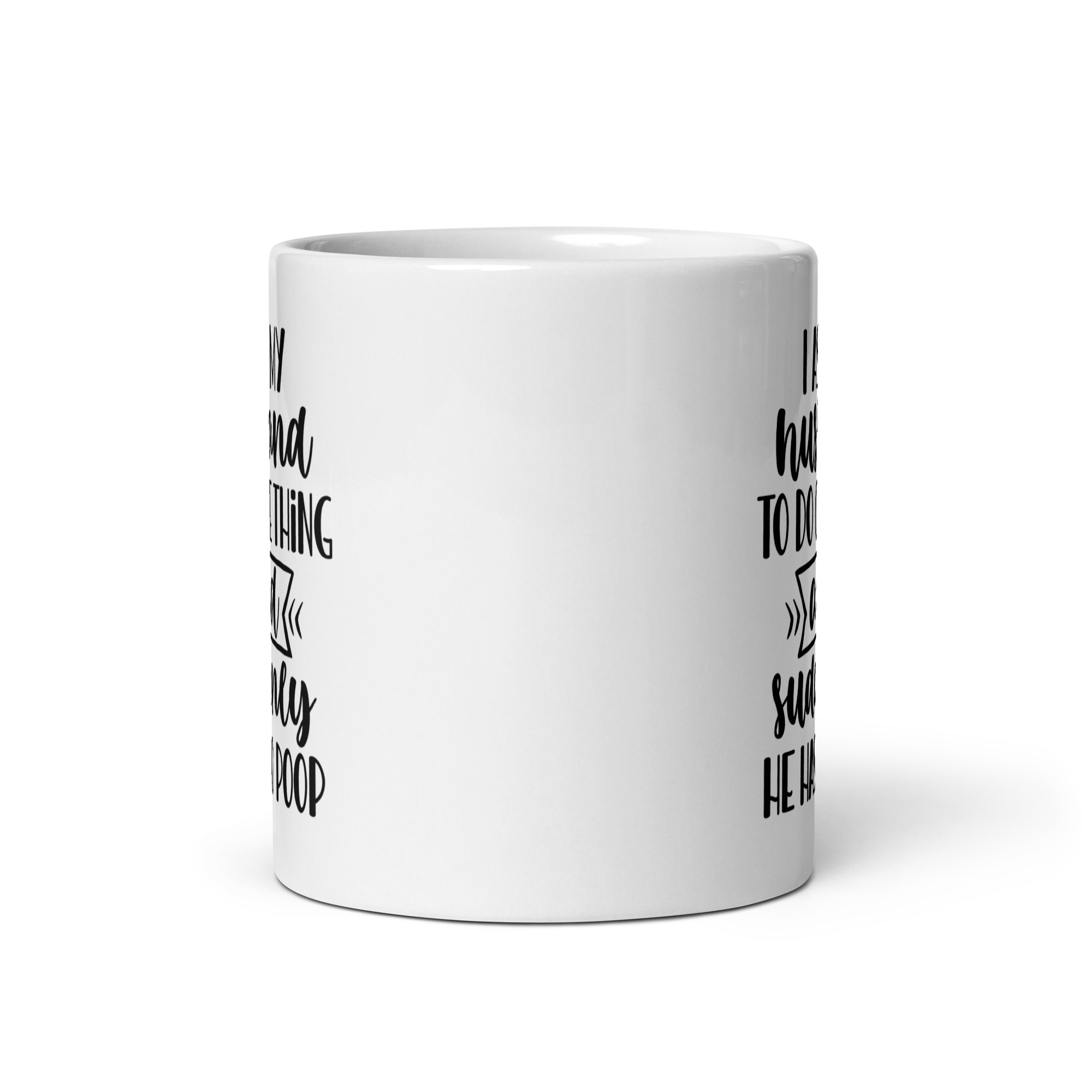 I ask my husband to do one thing and suddenly he has to poop Funny Coffee Mug / Cup - Image 3