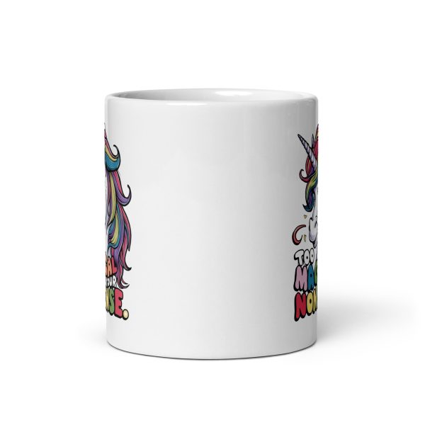 Too magical for your nonsense funny unicorn coffee mug / cup - Image 3