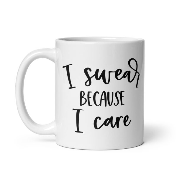 I Swear Because I Care Funny Coffee Mug / Cup - Image 3