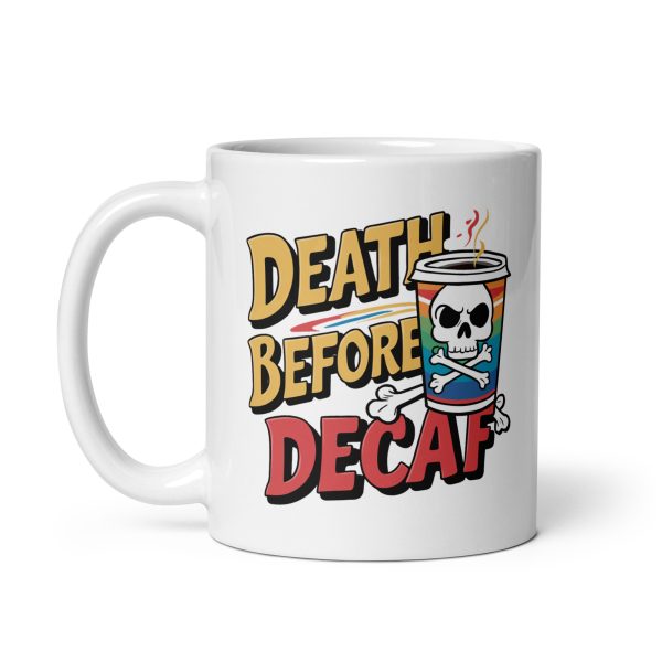 Death Before Decaf Funny Coffee Mug / Cup - Image 3