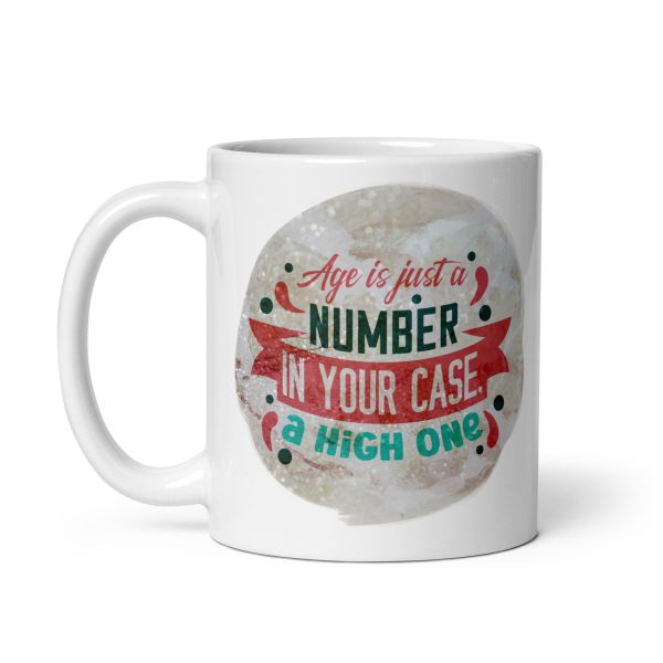 Age is just a number in your case a high one Funny Coffee Mug / Cup - Image 2