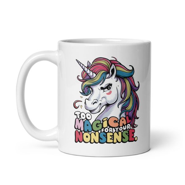Too magical for your nonsense funny unicorn coffee mug / cup - Image 2