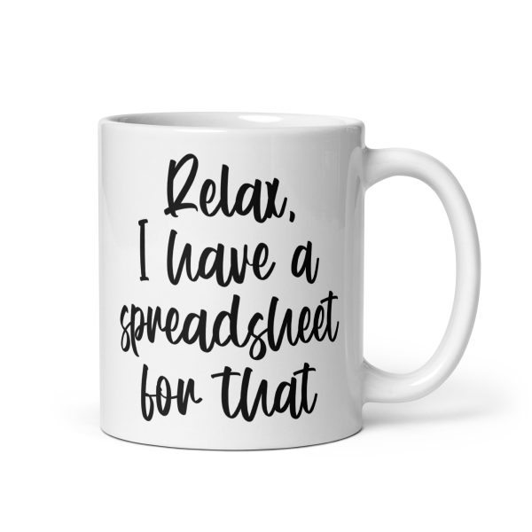 Relax I have a spreadsheet for that Funny Coffee Mug / Cup - Image 2