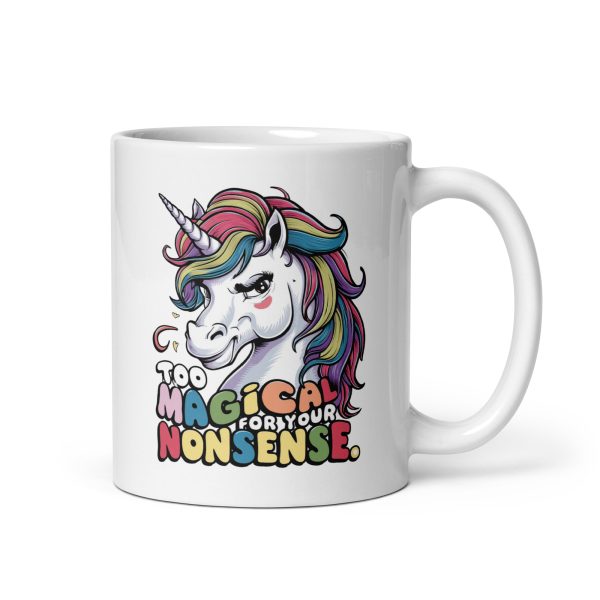 Too magical for your nonsense funny unicorn coffee mug / cup