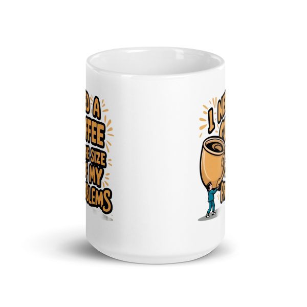 I Need a Coffee The Size Of My Problems Funny Coffee Mug / Cup - Image 7