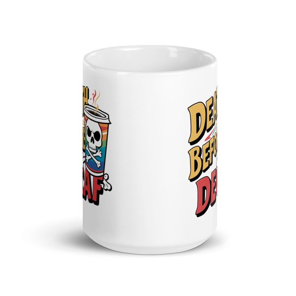 Death Before Decaf Funny Coffee Mug / Cup - Image 7