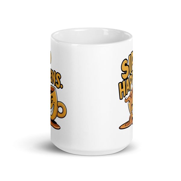 Sip Happens Funny Coffee Mug / Cup - Image 7