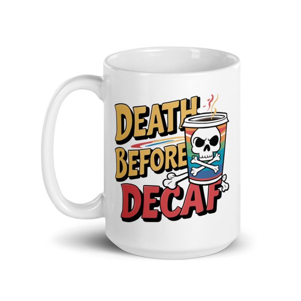 Death Before Decaf Funny Coffee Mug / Cup - Image 6