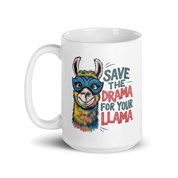 Save the drama for your llama Funny Coffee Mug / Cup - Image 5