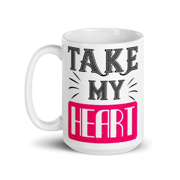 Take my heart funny coffee mug / cup - Image 5