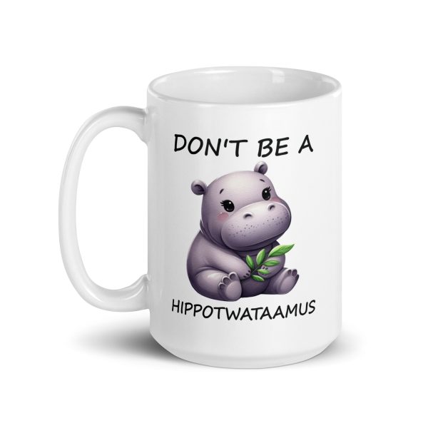 Don't be a hippotwataamus funny coffee mug / cup - Image 5
