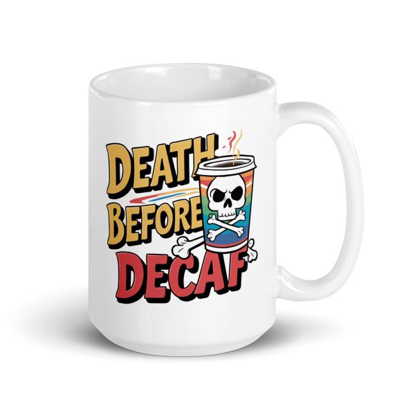 Death Before Decaf Funny Coffee Mug / Cup - Image 5