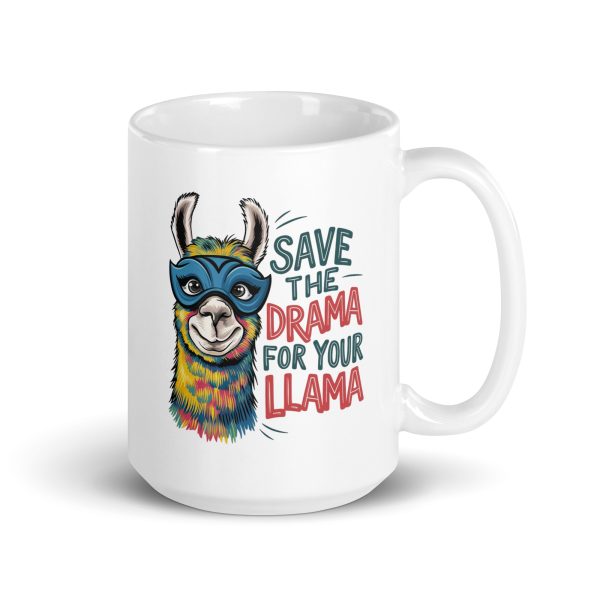 Save the drama for your llama Funny Coffee Mug / Cup - Image 4