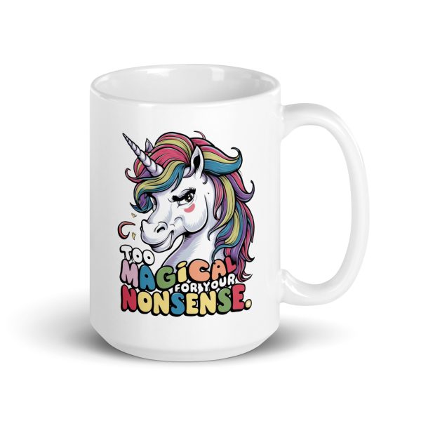Too magical for your nonsense funny unicorn coffee mug / cup - Image 4