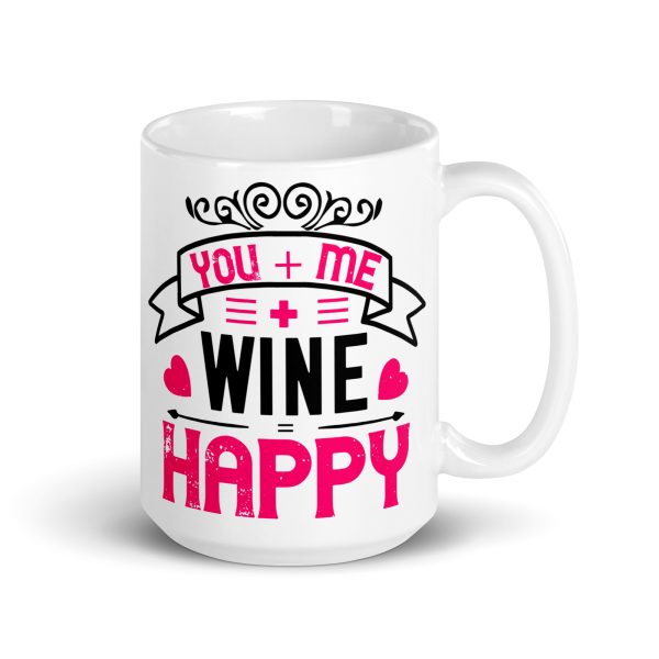 You + me + wine = happy funny coffee mug / cup - Image 4