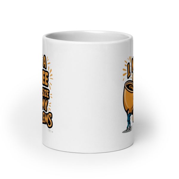 I Need a Coffee The Size Of My Problems Funny Coffee Mug / Cup - Image 9