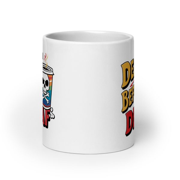 Death Before Decaf Funny Coffee Mug / Cup - Image 9