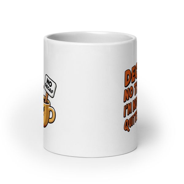 Decaf No Thanks I'm Not Quitter Funny Coffee Mug / Cup - Image 9