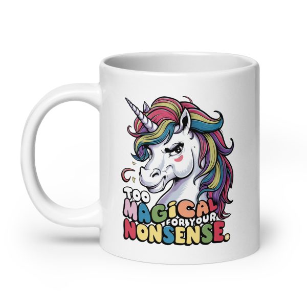Too magical for your nonsense funny unicorn coffee mug / cup - Image 8