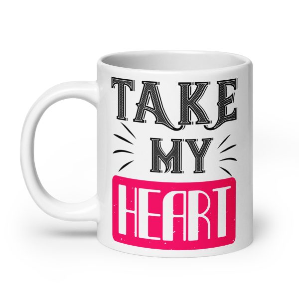 Take my heart funny coffee mug / cup - Image 8