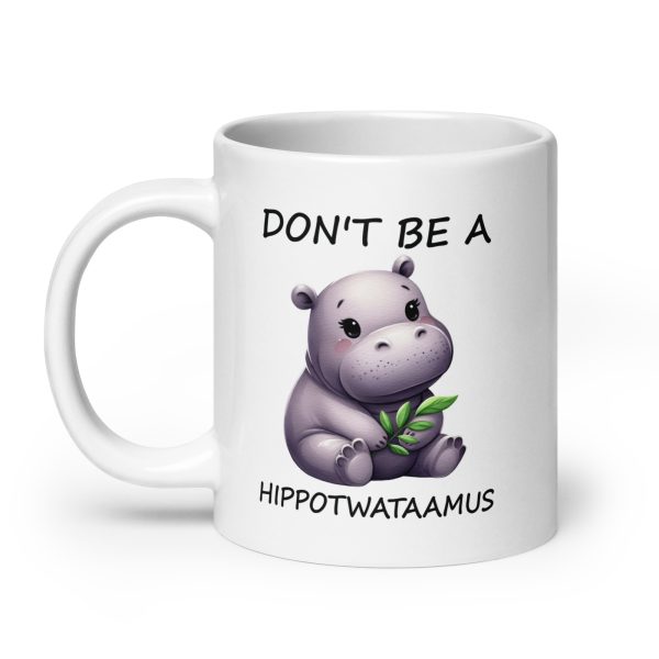 Don't be a hippotwataamus funny coffee mug / cup - Image 8