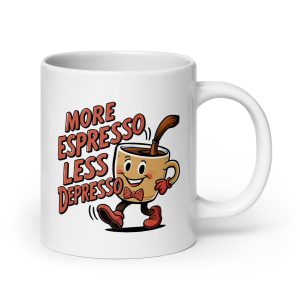 More Espresso Less Depresso Funny Coffee Mug / Cup