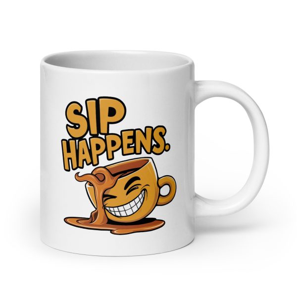 Sip Happens Funny Coffee Mug / Cup