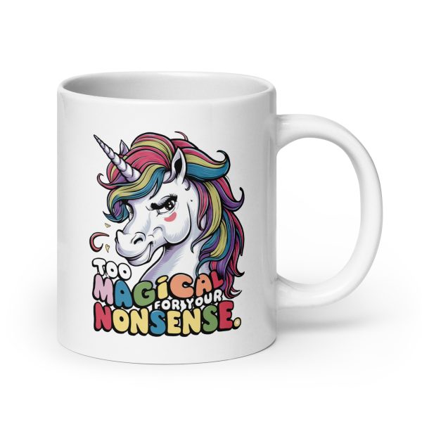 Too magical for your nonsense funny unicorn coffee mug / cup - Image 7